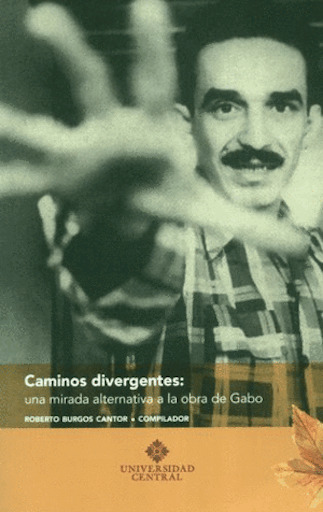 Caminos divergentes- una mirada alternativa a la obra de Gabo