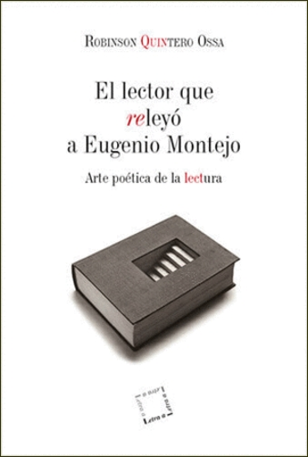 El lector que releyó a Eugenio Montejo. Arte poética de la lectura